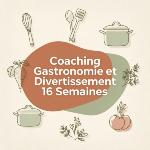 Coaching Gastronomie et Divertissement 16 Semaines