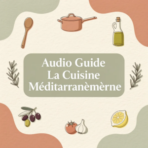 Audio Guide La Cuisine Méditerranéenne
